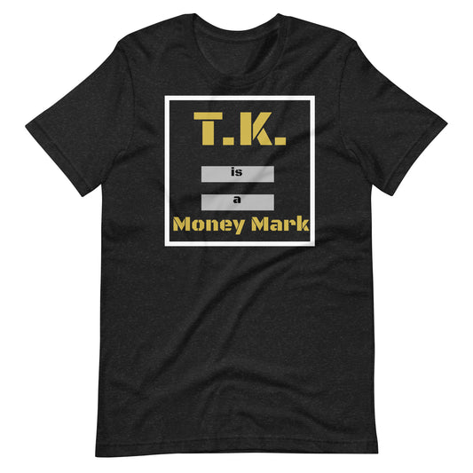 T.K. is a Money Mark